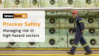 Process Safety Managing Risk in HighHazard Sectors  WorkSafeBC [upl. by Nosrak846]