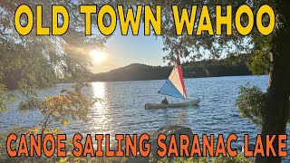 Canoe Sailing On Saranac Lake  Old Town Wahoo [upl. by Ayanet]