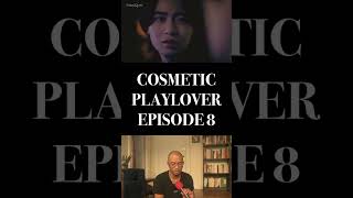 COSMETIC PLAYLOVER EPISODE 8 REACTION [upl. by Smiga]