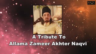 Tribute to Allama Zameer Akhter Naqvi [upl. by Gnof]