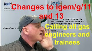 The changes to igem g 11 and 13 that all gas engineers and trainees need to know [upl. by Erickson26]