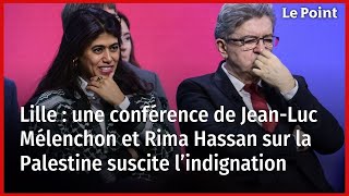 Lille  une conférence de JeanLuc Mélenchon et Rima Hassan sur la Palestine suscite l’indignation [upl. by Anoved]