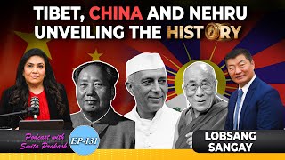 EP131  ChinaTibetNehru Saga and The Escape of Dalai Lama With Lobsang Sangay [upl. by Hgalehs]