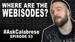 WHERE ARE THE CALABRESE WEBISODES  AskCalabrese Ep53 [upl. by Gil334]