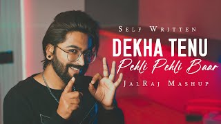 Dekha Tenu Pehli Pehli Baar Mashup  JalRaj Version  Self Written  90s Songs ❤️ [upl. by Sessilu]