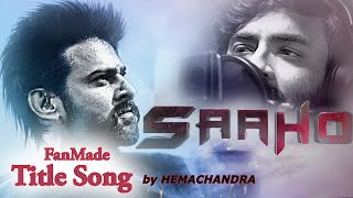 SAAHO Fan Made Title Song by Hemachandra  Ramki  Prabhas  Saaho Songs [upl. by Isak]