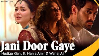 Jani Door Gaye  Hadiqa Kiani  Hania Aamir amp Wahaj Ali  Sufiscore  Qawwali Song 2023 [upl. by Assadah]