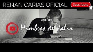 Hombres De Valor  Renán Carias Video Lyric MusicaCristiana HombresDeValor RenanCarias Adora [upl. by Atiken]