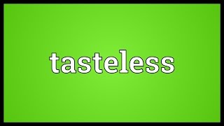 Tasteless Meaning [upl. by Odlopoel368]