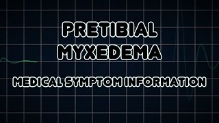 Pretibial myxedema Medical Symptom [upl. by Gainer]