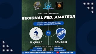 EL QUILLÁ  BEN HUR EN VIVO OCTAVOS DE FINAL IDA REGIONAL FEDERAL AMATEUR [upl. by Renie867]