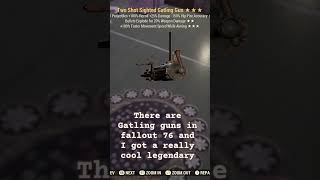 my new legendary Gatling gun and There are Gatling guns in fallout 76 fo76 shorts xbox like [upl. by Adraynek]