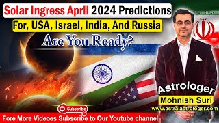 Solar Ingress April 2024 Predictions For USA Israel India And Russia Get Ready [upl. by Tammy673]