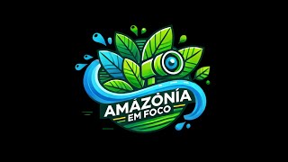 Podcast Amazônia em Foco [upl. by Barrington]