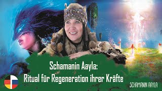 ✨ Schamanin Aayla Ritual für Regeneration ihrer Kräfte [upl. by Howlan336]