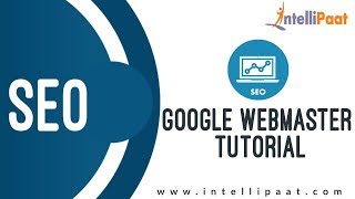 Google Webmaster Tutorial SEO Training  Online SEO Tutorial  Intellipaat [upl. by Akeimahs]