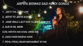 Heart touching sad song  Arpita Biswas  New Official Hindi back to back songs Jukebox [upl. by Rochus]