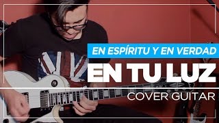 En tu luz  En Espiritu y En Verdad  Cover Guitar by Sebastian Mora [upl. by Elleinaj]