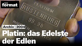 Platin das Edelste der Edlen  Dokumentation von NZZ Format 2004 [upl. by Danyelle113]