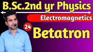 Betatron  Electromagnetics  bsc 2nd yr Physics [upl. by Guenzi633]