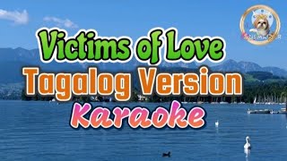 Victims of Love Tagalog Version KARAOKE [upl. by Yelsnia754]