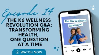 The K6 Wellness Revolution QampA Transforming Health One Question At A Time [upl. by Lleneg538]