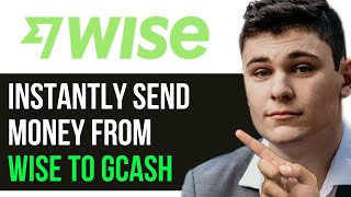 HOW TO INSTANTLY SEND MONEY FROM WISE TO GCASH 2024 FULL GUIDE [upl. by Isied39]