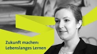 Zukunft machen Lebenslanges Lernen [upl. by Petite]