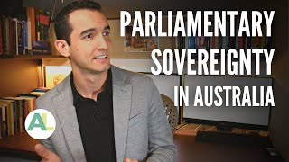 The SOVEREIGNTY of the AUSTRALIAN PARLIAMENT  AUSSIE LAW [upl. by Ame]