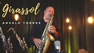 GIRASSOL  INSTRUMENTAL Angelo Torres  Priscilla Alcantara  Whinderson Nunes SaxCover [upl. by Carling]