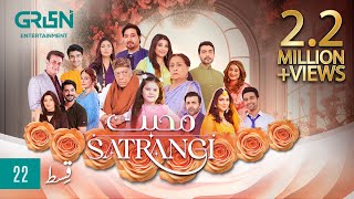 Mohabbat Satrangi Episode 22  Presented By Sensodyne Ensure Dettol Olpers amp Zong  Eng CC [upl. by Elleinnad]