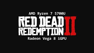 Red Dead Redemption 2  Ryzen 7 5700U  Radeon Vega 8 iGPU [upl. by Mosa148]