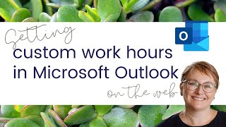 Setting custom work hours in Microsoft Outlook on the web [upl. by Ethelin381]