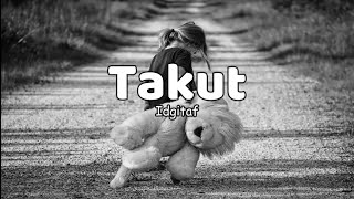 Idgitaf  Takut  LIRIK [upl. by Wagoner]