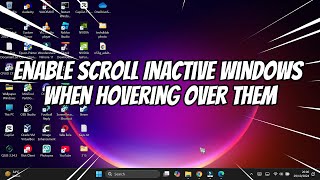 How to Enable Scroll Inactive Windows When Hovering Over Them in Windows 11 [upl. by Ayihsa]