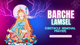 Barche Lamsel – The Powerful Obstacle Removal Prayer Invokes the Blessings of Guru Rinpoche [upl. by Ardnnaed769]