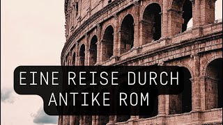 Das Antike Rom  Eine Reise durch die Geschichte [upl. by Arocet266]