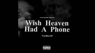 Nenoblaze407  Wish Heaven Had A Phone HiphopRap [upl. by Morganstein507]