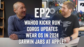 Wahoo KICKR RUN COROS Updates WearOS in 2024 and Garmin jabs at Apple [upl. by Rannug855]