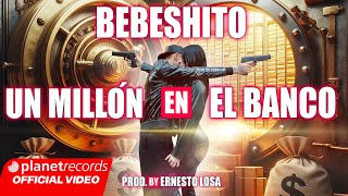 BEBESHITO  Un Millón En El Banco 💰 Prod by Ernesto Losa Official Video by NAN Repaton [upl. by Ynwat385]