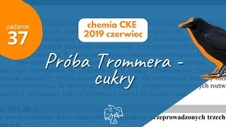 PRĂ“BA TROMMERA  CUKRY  Matura Chemia CKE 2019 Czerwiec  Zadanie 37 [upl. by Renato]