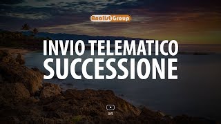 La procedura per l’invio telematico della dichiarazione di Successione [upl. by Samoht]