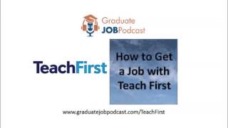 How to Get a Job With Teach First  Graduate Job Podcast 27 [upl. by Forest]