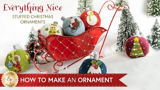 How To Make an Everything Nice Stuffed Christmas Ornament  a Shabby Fabrics Tutorial [upl. by Averil873]