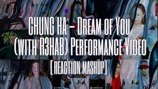 CHUNG HA 청하  Dream of You with R3HAB Performance Video  REACTION MASHUP [upl. by Niwled14]