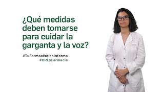 ¿Qué medidas deben tomarse para cuidar la garganta y la voz Tu Farmacéutico Informa ORL [upl. by Jasper]