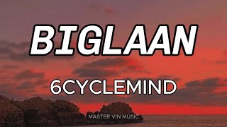 BIGLAAN LYRICS  6cyclemind [upl. by Yrehcaz]