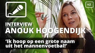 Anouk Hoogendijk Ik hoop op een grote naam uit het mannenvoetbal [upl. by Aihsenrad31]