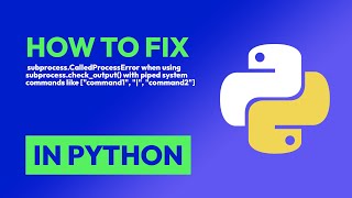 How to fix subprocessCalledProcessError when using subprocesscheckoutput in Python [upl. by Ynattir846]