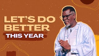 Lets Do Better This Year  Pastor Mensa Otabil  ICGC Christ Temple [upl. by Isoais]